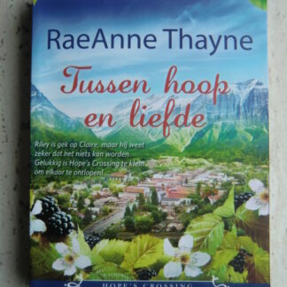 Tussen hoop en liefde / RaeAnne Thayne (HQN Roman 55)