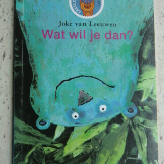 Wat wil je dan? Joke van Leeuwen (AVI 2 ; Leesleeuw, zachte kaft)