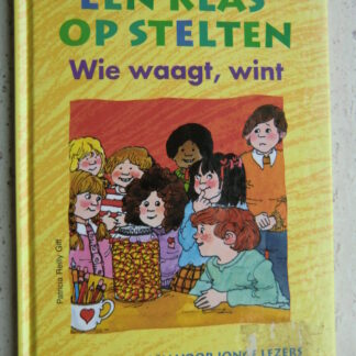 Een klas op stelten; Wie waagt, wint (AVI 5 ; harde kaft)