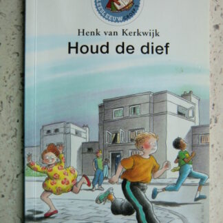 Houd de dief / Henk van Kerkwijk (Leesleeuw; AVI 6 ; zachte kaft)