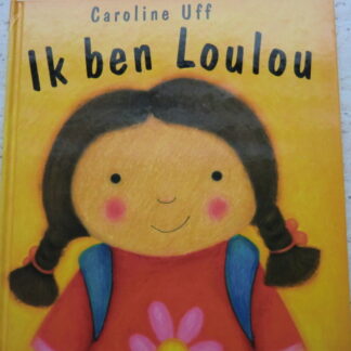 Ik ben Loulou / Caroline Uff (Prentenboek; Harde kaft)
