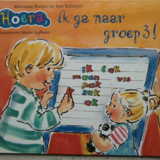 Hoera, ik ga naar groep 3! / Marianne Busser (Prentenboek; harde kaft)